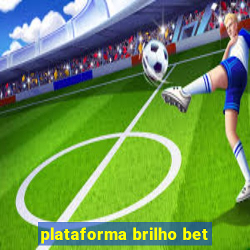 plataforma brilho bet